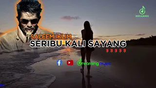 SALEEM IKLIM - SERIBU KALI SAYANG