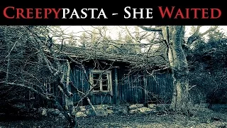 CREEPYPASTA | She Waited