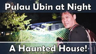 Going to Pulau Ubin at Night! - A Haunted House!