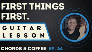 First Things First | Chords & Coffee Ep. 34