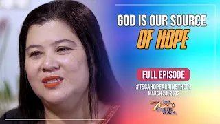 God is Our Source of Hope | #TSCAHopeAgainstHope Full Episode | March 28, 2022