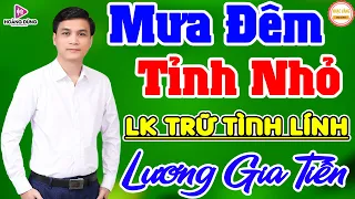 LƯƠNG GIA TIẾN - Mưa Đêm Tỉnh Nhỏ -LK Nhạc Rumba Trữ Tình Lính Xưa Ru Ngủ Bao Thế Hệ, Vượt Thời Gian