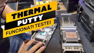 ⛏️⚙️ THERMAL PUTTY - TROQUEI O THERMALPAD GELID ULTIMATE PELA MASSINHA TÉRMICA - SERÁ QUE DEU BOM??