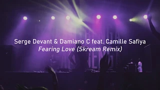 Serge Devant & Damiano C feat. Camille Safiya - Fearing Love (Skream Remix) [Essential Mix RIP]