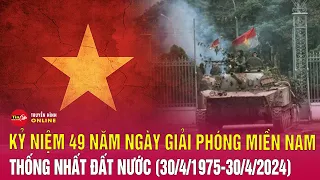 Bản tin tối ngày 30/4: Kỷ niệm 49 năm Ngày giải phóng miền Nam, thống nhất đất nước | Tin24h