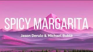 Jason Derulo & Michael Bublé - Spicy Margarita (Lyrics) | Spicy Margarita | Jason | Feel The Music