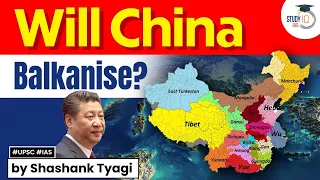 When will China Balkanise? | Geopolitics Simplified | Analysis | UPSC