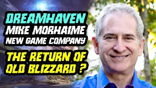 Let's Talk about Dreamhaven: Mike Morhaime's New Game Company - The Return of Old Blizzard?