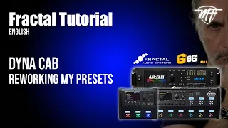 Fractal Tutorial - Reworking my Presets with new DynaCab