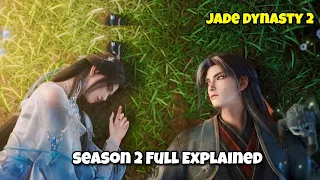 Jade Dynasty Season 2 Episode 1to 6 Full Explained in Hindi/Urdu|@aanyaexplainer