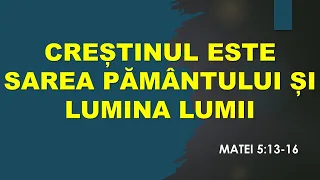 Creștinul este Sarea pământului și Lumina lumii (Matei 5:13-16) - Ieremia Rusu