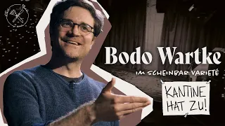 Kantine hat zu! #4 mit BODO WARTKE im Scheinbar Varieté