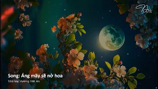 [Vietsubᴸʸʳᶦᶜ] Áng Mây Sẽ Nở Hoa - Vương Việt An (会开花的云 - 王樾安) || Nhạc Hot Douyin ♪