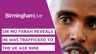 Sir Mo Farah has revealed that he was trafficked into the UK at the age of nine