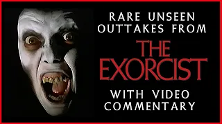 THE EXORCIST! Rare Outtakes and Deleted footage! -- Commentary.