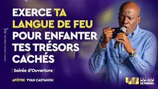 EXERCE TA LANGUE DE FEU POUR ENFANTER TES TRÉSORS CACHÉS 🔥 | Apôtre Yvan Castanou