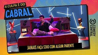 Jamais faça amor com parente | A Culpa é Do Cabral no Comedy Central