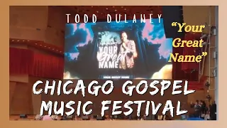 Chicago Gospel 2024 | "Your Great Name" by Todd Dulaney