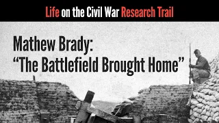 Mathew Brady   The Battlefield Brought Home