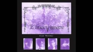 Entice:Vignette - Vivid･･･Remember