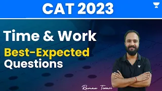 Time and Work | Best-Expected Questions | CAT 2023 | Raman Tiwari