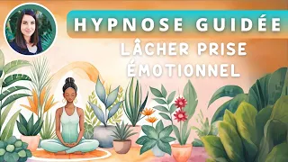 HYPNOSE pour le lâcher-prise émotionnel - S'APAISER en 30 min