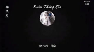 [Lyrics+Pinyin+Vietsub] Xuân Tháng Ba - Tư Nam | 春三月 - 司南