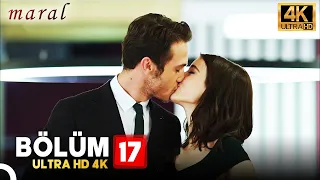 Maral: En Güzel Hikayem | 17. Bölüm (4K)