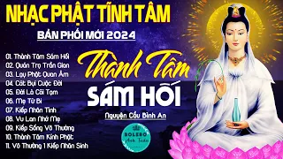 THÀNH TÂM SÁM HỐI, LẠY PHẬT QUAN ÂM...999 Ca Khúc Nhạc Vàng Bất Hủ, Thấm Thía Rung Động Lòng Người