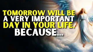 🔴TOMORROW WILL BE A VERY IMPORTANT DAY IN YOUR LIFE, BECAUSE... | From Angels