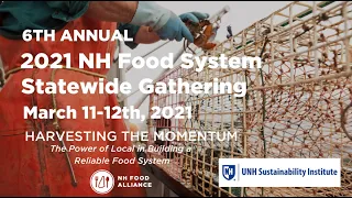 2021 NH Food System Statewide Gathering | Day One Session Recording