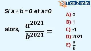 Que vaut a²⁰²¹ / b²⁰²¹ si a+b = 0 ?