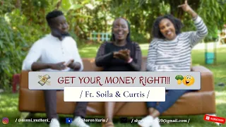 GET YOUR MONEY RIGHT!! FT. SOILA & CURTIS /NONNI MUTHONI/