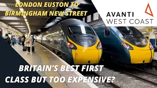 IS THIS BRITAIN’S BEST FIRST CLASS? Avanti West Coast London Euston to Birmingham New Street Review!