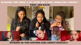 The Sisters React to Kpop | Girls Generation 'Forever 1', IVE 'After Like', Blackpink 'Pink Venom'