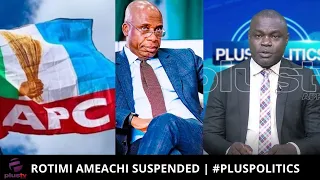 Rotimi Ameachi Suspended | #PlusPolitics