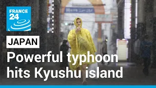 Powerful typhoon hits on Japan's Kyushu island • FRANCE 24 English