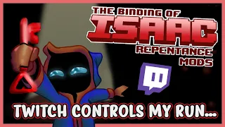 TWITCH CHAT CONTROLS MY RUN...  |  The Binding of Isaac: REPENTANCE Mods