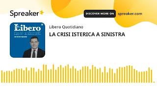 LA CRISI ISTERICA A SINISTRA