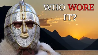 Who Wore the Sutton Hoo Helmet?