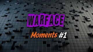 Warface Moments #1