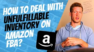 Unfulfillable Inventory Amazon FBA | My System for Dealing with It | How to Do a Removal Order