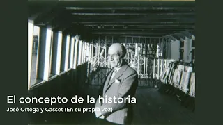 José Ortega y Gasset nos dice que es la Historia