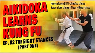 AIKIDOKA LEARNS KUNG FU | Ep. 02 | The 8 Stances of Praying Mantis Kung Fu (part one!)