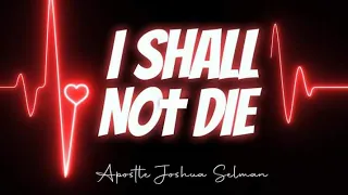 I SHALL NOT DIE (Secrets To Long Life) WITH APOSTLE JOSHUA SELMAN || #koinoniaglobal #churchonline