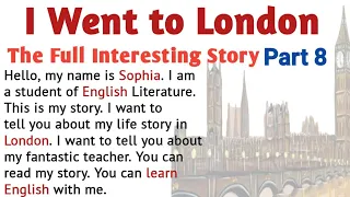 Learn English Through Stories | Graded Reading | English Story | I went to London part 8