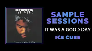 Sample Sessions - Episode 248: It Was A Good Day - Ice Cube