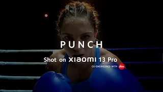 PUNCH | Shot on Xiaomi 13 Pro