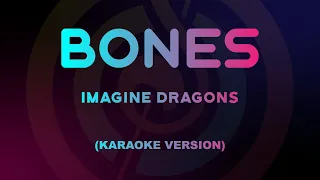 Imagine Dragons - Bones (Karaoke Version)
