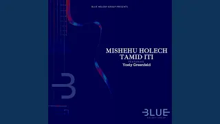 Mishehu Holech Tamid Iti (feat. Yoely Greenfeld)